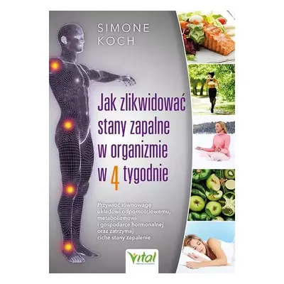 Jak zlikwidować stany zapalne w organizmie w 4 tygodnie