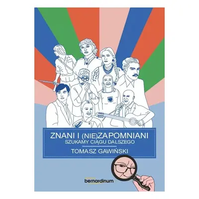 Znani i nie(zapomniani). Szukamy ciągu dalszego