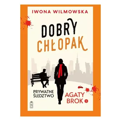 Prywatne śledztwo Agaty Brok. Tom 5. Dobry chłopak