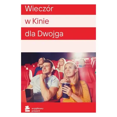 WYJĄTKOWY PREZENT Wieczór w Kinie dla Dwojga