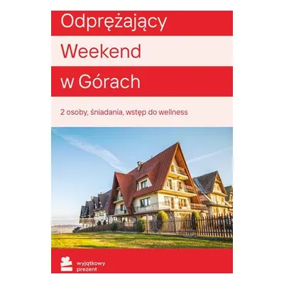 WYJĄTKOWY PREZENT Odprężający Weekend w Górach dla Dwojga Zakopane