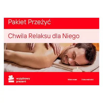 WYJĄTKOWY PREZENT Pakiet przeżyć Chwila relaksu dla niego